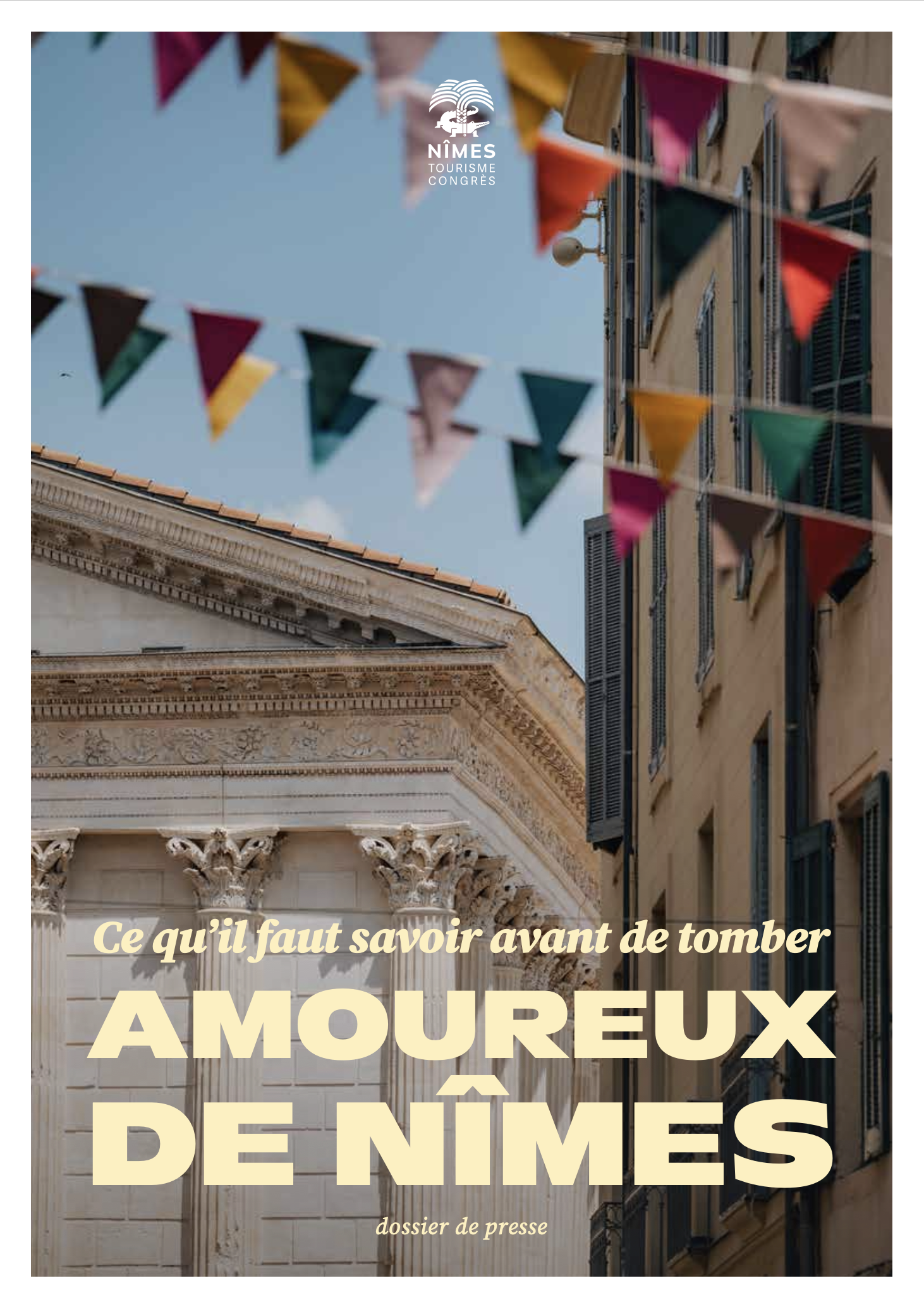 Dossier de Presse Nîmes Tourisme : Ce qu'il faut savoir avant de tomber amoureux de Nîmes