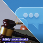 RGPD, cybersécurité et communication